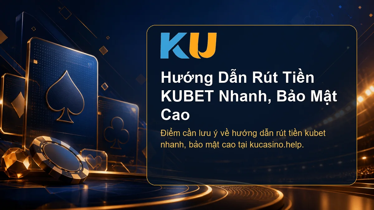 Minh họa chi tiết Hướng Dẫn Rút Tiền KUBET Nhanh, Bảo Mật Cao tại KU - 72