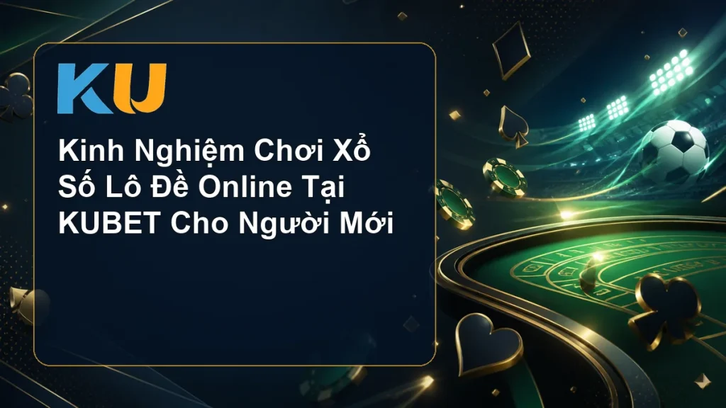 Kinh Nghiệm Chơi Xổ Số Lô Đề Online Tại KUBET Cho Người Mới - hình đại diện KU 65
