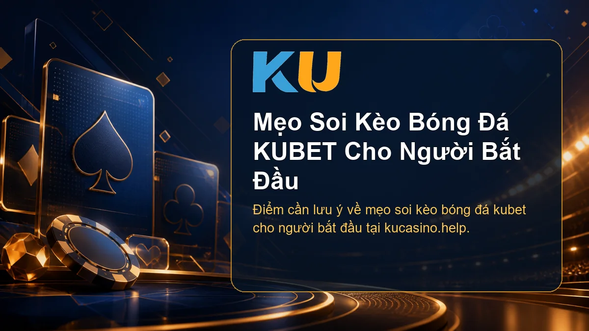 Minh họa chi tiết Mẹo Soi Kèo Bóng Đá KUBET Cho Người Bắt Đầu tại KU - 110