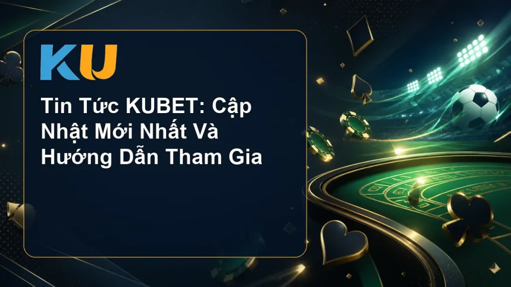 Tin Tức KUBET: Cập Nhật Mới Nhất Và Hướng Dẫn Tham Gia - hình đại diện KU 62